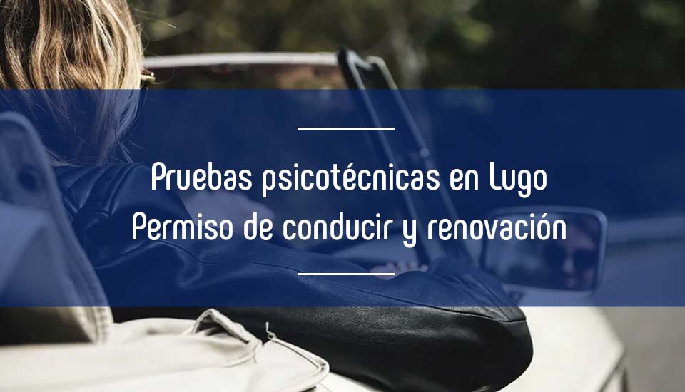 Psicotécnico en Lugo: requisitos para sacar el carnet de conducir